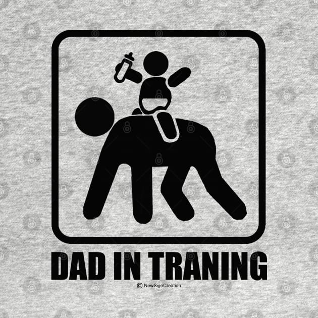 Dad in training by NewSignCreation